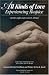 All Kinds of Love: Experiencing Hospice (Death, Value and Meaning)