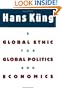 A Global Ethic for Global Politics and Economics