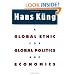 A Global Ethic for Global Politics and Economics