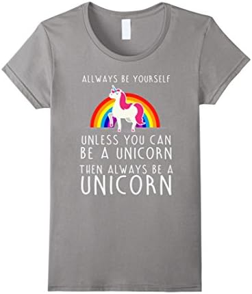 Women's Always be a Yourself Unless you can be a Unicorn T-Shirt Medium Slate