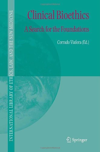 Clinical Bioethics: A Search for the Foundations (International Library of Ethics, Law, and the New Medicine) On Sale