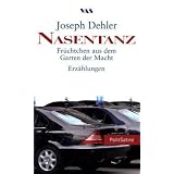 Nasentanz: Fr�chtchen aus dem Garten der Macht. Erz�hlungenvon "Joseph Dehler"