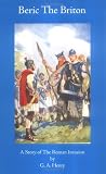 Beric The Briton: A Story of the Roman Invasion (Works of G. A. Henty)