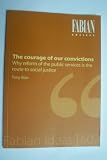 The Courage of Our Convictions: Why Reform of the Public Services is the Route to Social Justice (Fabian Ideas)
