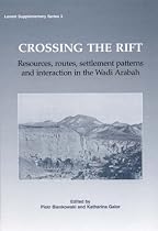 Crossing the Rift: Resources, Settlements Patterns and Interaction in the Wadi Arabah (Levant Supplementary Series)