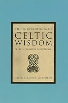 Encyclopaedia of Celtic Wisdom: Celtic Shaman's Sourcebook