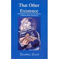 That Other Existence: Psychoanalytic Studies and Case Histories of Dreams and the Unconscious