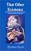 That Other Existence: Psychoanalytic Studies and Case Histories of Dreams and the Unconscious