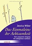 Produkt-Bild: Das Einmaleins der Achtsamkeit: Vom sorgsamen Umgang mit allt&auml;glichen Gef&uuml;hlen (HERDER spektrum)