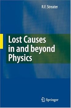 lost causes in and beyond physics - r.f. streater lost causes in and beyond physics - r.f. streater