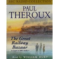 The Great Railway Bazaar: By Train Through Asia (BBC Radio Collection)