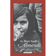 The Bitter Smell of Almonds: Selected Fiction / Arnoest Lustig. (Jewish Lives)