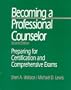 Becoming a Professional Counselor: Preparing for Certification and Comprehensive Exams (Counselling in Practice)
