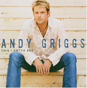 Andy Griggs - This I Gotta See Lyrics - Zortam Music