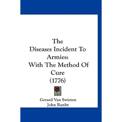 The Diseases Incident to Armies: With the Method of Cure (1776)
