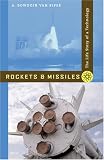 Rockets and Missiles: The Life Story of a Technology