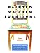 Painted Wooden Furniture: Easy-To-Follow Templates for Decorating over 20 Stylish Projects