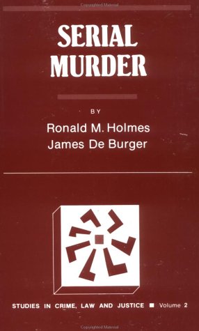 Serial Murder (Studies in Crime, Law, and Criminal Justice)