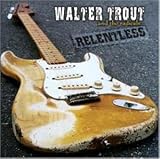 Walter Trout & The Radicals｜Relentless