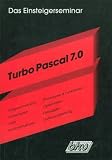 Das Einsteigerseminar Turbo Pascal 6.0. Inkl. vier 3 1/2 - Disketten. Lizenzierte Vollversion ( Software) mit BHV- Handbuch