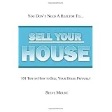 Sell Your House: 101 Tips on How to Sell Your House Privately
