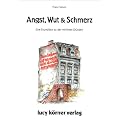 Angst, Wut & Schmerz. Eine Expedition zu den verflixten Gr�nden.