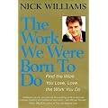 The Work We Were Born to Do: Find the Work You Love, Love the Work You Do