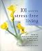 Book 101 Ways to Stress-Free Living: Declutter Your Mind, Body and Soul