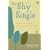 The Shy Single: How to Overcome Shyness and Find Love
