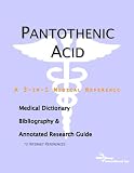 Pantothenic Acid - A Medical Dictionary, Bibliography, and Annotated Research Guide to Internet References