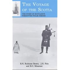 The Voyage of the "Scotia": The Story of Scotland's Forgotten Polar Heroes