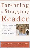 Parenting A Struggling Reader : A Guide To Diagnosing And Finding Help For Your Child's Reading Difficulties