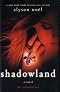 Shadowland (The Immortals, #3) by Alyson Noel Shadowland (The Immortals, #3) by Alyson Noel