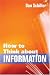How to Think about Information
