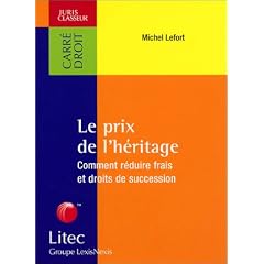 Le Prix de l'h�ritage : Comment r�duire frais et droits de succession (ancienne �dition)