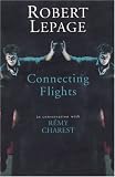 Robert Lepage: Connecting Flights