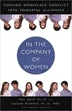 In the Company of Women: Turning Workplace Conflict into Powerful Alliances
