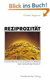 Reziprozit�t: Einf�hrung in soziale Formen der Gegenseitigkeit