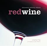 Red wine : discovering, exploring, enjoying