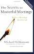 The Secrets to Masterful Meetings: Ignite a Meetings Revolution!