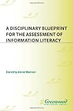 A Disciplinary Blueprint for the Assessment of Information Literacy