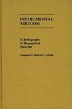 Instrumental Virtuosi: A Bibliography of Biographical Materials (Music Reference Collection)