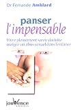 Panser l'impensable : Vivre pleinement sa vie d'adulte malgr� un abus sexuel dans l'enfance