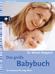 Das gro�e Babybuch: Ein Handbuch f�r...
