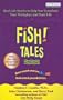 Fish! Tales: Real-Life Stories to Help You Transform Your Workplace and Your Life