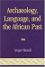 Archaeology, Language, and the African Past (African Archaeology)