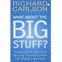 What About the Big Stuff?: Finding Strength and Moving Forward When the Stakes are High