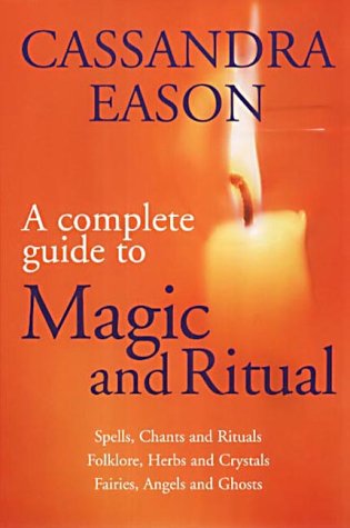 The Complete Guide to Magic and Ritual
