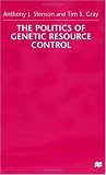 The Politics of Genetic Resource Control