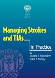Managing Strokes and TIAs in Practice